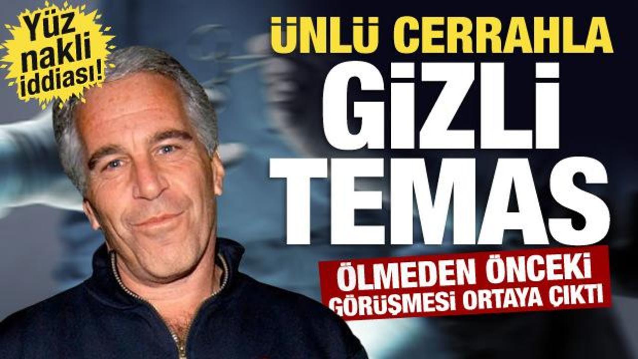 Epstein Dosyasında Yeni İddia: Ünlü Cerrahla Gizli Görüşmeler Yüz Nakli Şüphesini Büyüttü!